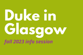Duke in Glasgow - fall 2023 info session